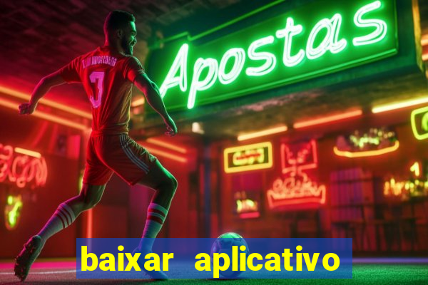 baixar aplicativo do jogo do tigrinho